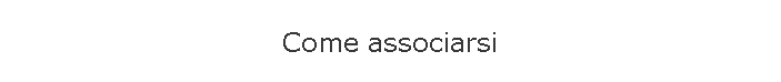 Come associarsi