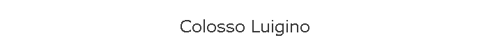 Colosso Luigino